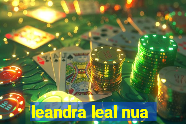 leandra leal nua